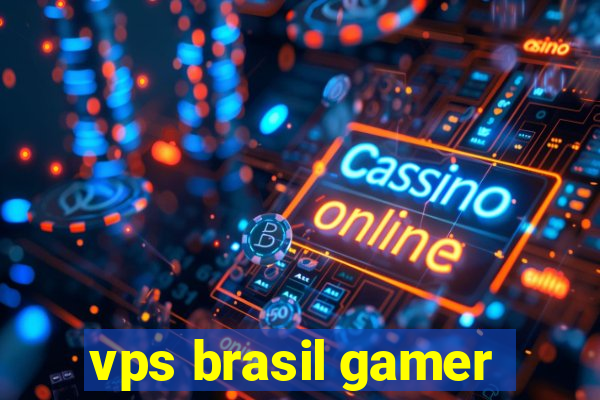 vps brasil gamer